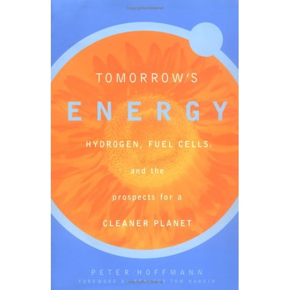 Pre-Owned Tomorrow's Energy: Hydrogen, Fuel Cells, and the Prospects for a Cleaner Planet (Paperback) 026258221X 9780262582216