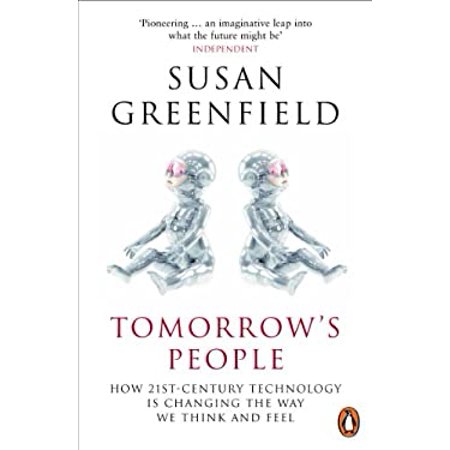 Pre-Owned Tomorrow s People: How 21st-Century Technology is Changing the Way We Think and Feel (Paperback) 0141008881 9780141008882
