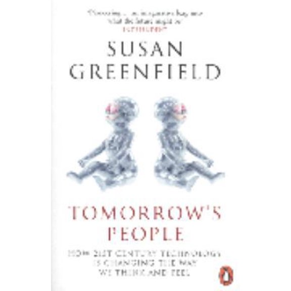 Pre-Owned Tomorrow's People: How 21st-Century Technology is Changing the Way We Think and Feel (Paperback) 0141008881 9780141008882