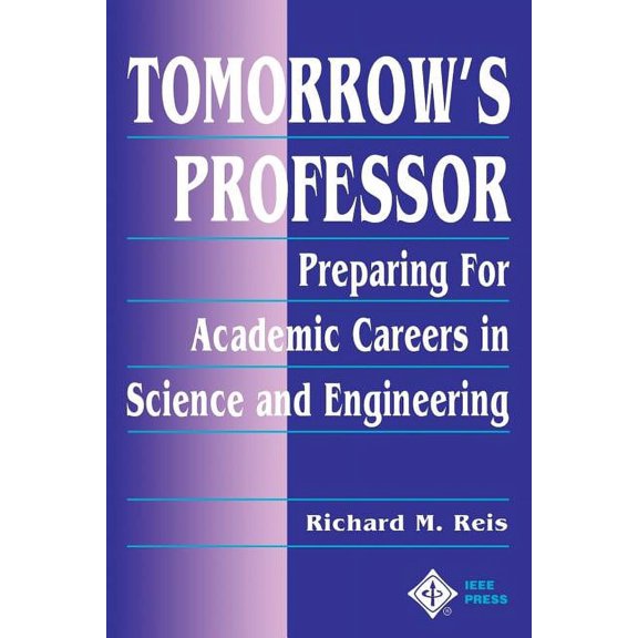 Tomorrow's Professor: Preparing for Careers in Science and Engineering, (Paperback)