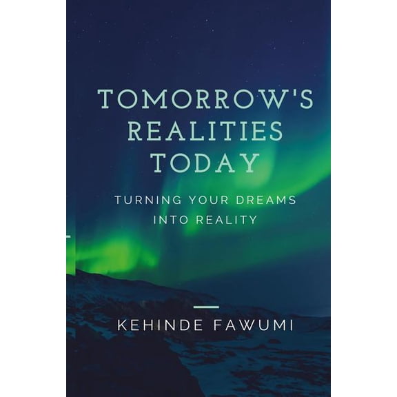 Tomorrow's Realities Today: Turning your dreams into reality, (Paperback)