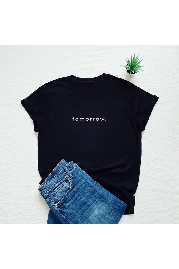 Tomorrow shirt, procrastination tshirt, not today, procrastinator gift, funny lazy T-shirt, minimal, minimalist tee