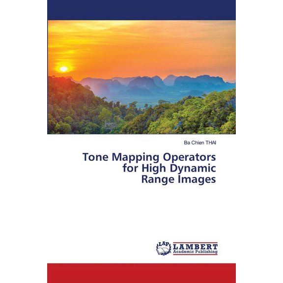 Tone Mapping Operators for High Dynamic Range Images (Paperback)