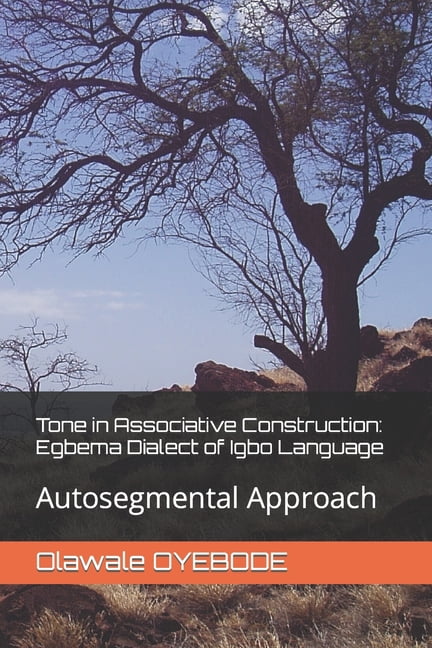Tone in Associative Construction: Egbema Dialect of Igbo Language: Autosegmental Approach, (Paperback)