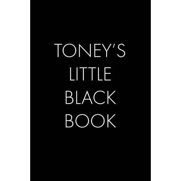 Toney's Little Black Book : The Perfect Dating Companion for a Handsome Man Named Toney. A secret place for names, phone numbers, and addresses. (Paperback)