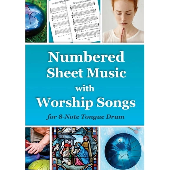 Sacred Rhythms. Ethno Melodies, Mantras  Numbered Sheet Music with Worship Songs for 8-Note Tongue Drum: Gospel Songbook, Book 4, (Paperback)