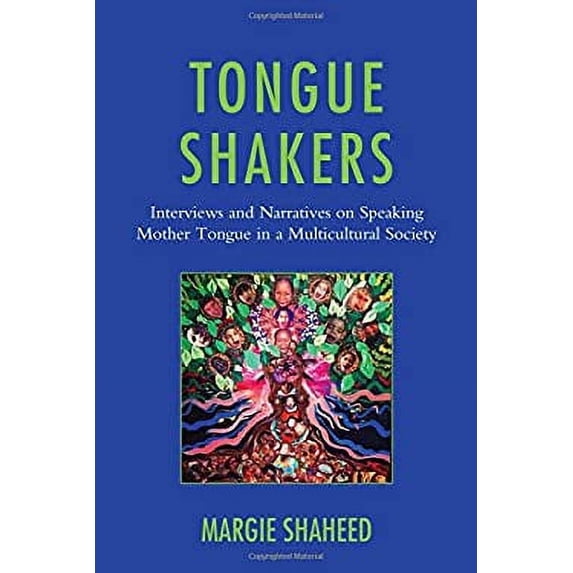Pre-Owned Tongue Shakers: Interviews and Narratives on Speaking Mother Tongue in a Multicultural (Paperback 9780761868057) by Margie Shaheed