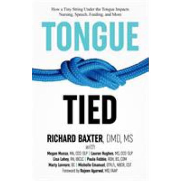Pre-Owned Tongue-Tied: How a Tiny String Under the Tongue Impacts Nursing, Speech, Feeding, and More (Paperback) 1732508208 9781732508200