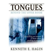 KENNETH E HAGIN Tongues: Beyond The Upper Room (Paperback)