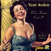 Toni Arden - I Can Dream, Can't I? A Singer's Singer - Music & Performance - CD