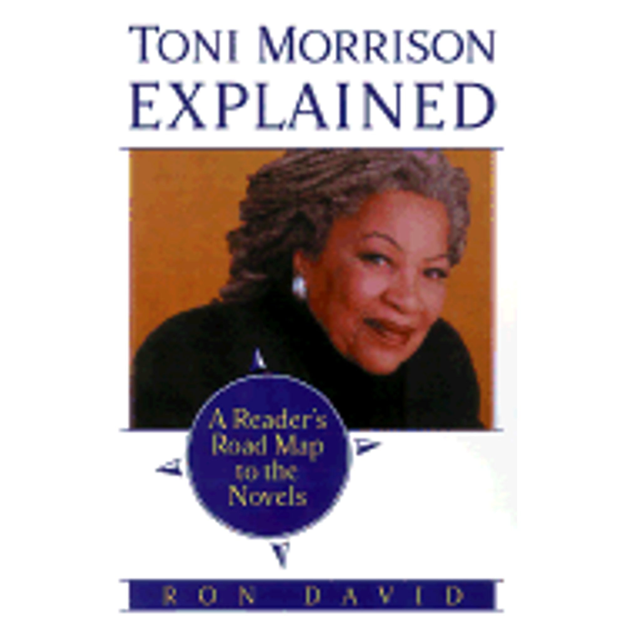 Toni Morrison Explained A Reader's Road Map to the Novels