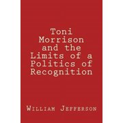 Toni Morrison and the Limits of a Politics of Recognition