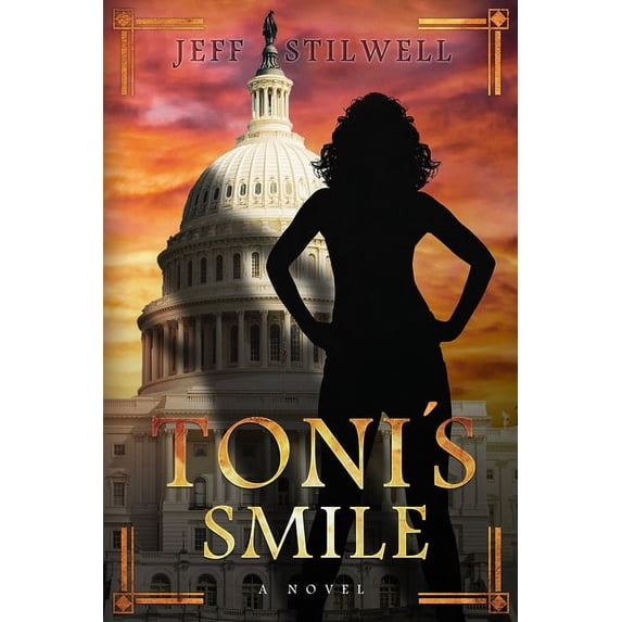 Toni's Smile: A novel about power and the first Blatina President of the United States, (Paperback)