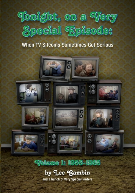 Tonight, On A Very Special Episode When TV Sitcoms Sometimes Got Serious Volume 1: 1957-1985, (Paperback)