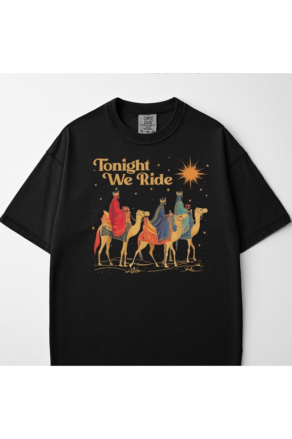 Tonight We Ride Faith Shirt Three Wise Men Graphic Tee Religious Art T Shirt