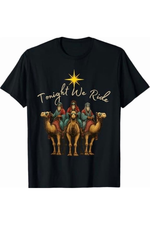 Tonight We Ride Three Wise Men Christmas Nativity T-Shirt