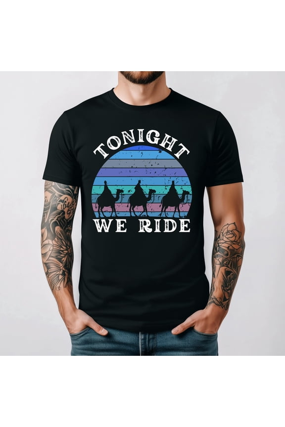 Tonight We Ride Three Wise Men Retro Epiphany Holiday Humor Unisex T Shirt up to 5XL