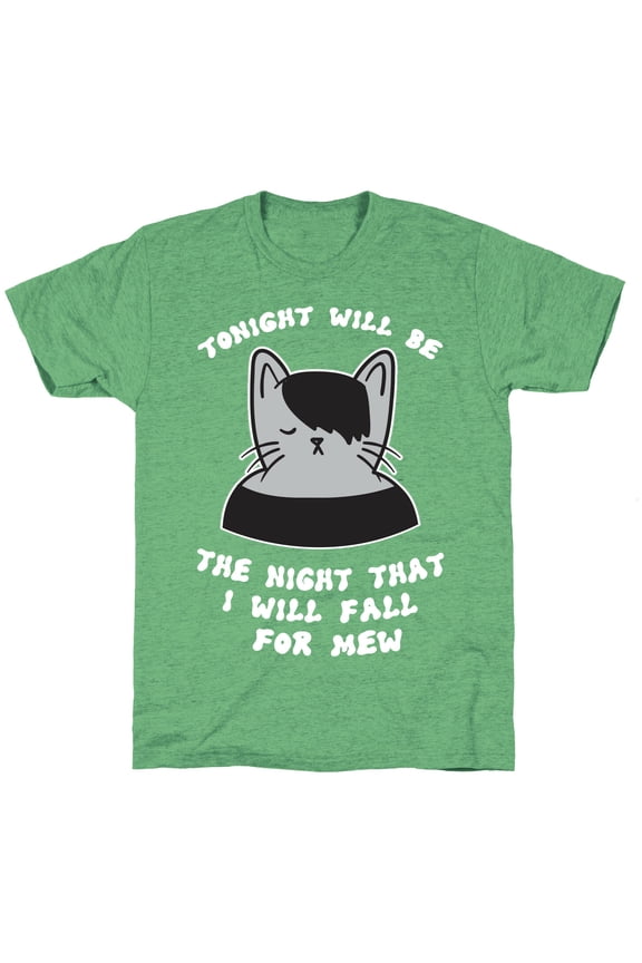 Tonight Will Be The Night That I Will Fall For You Meme Unisex Triblend Tee Tee Shirt Swea