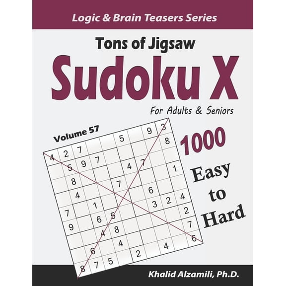 Logic & Brain Teasers Tons of Jigsaw Sudoku X for Adults & Seniors: 1000 Easy to Hard Puzzles, Book 57, (Paperback)