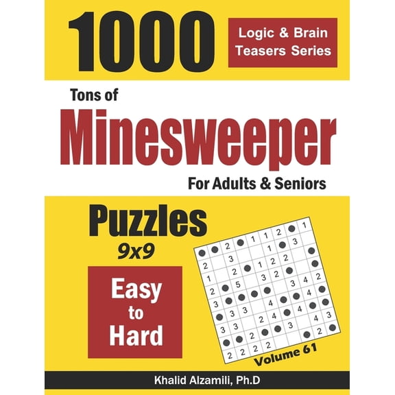 Logic & Brain Teasers: Tons of Minesweeper for Adults & Seniors: 1000 Easy to Hard Puzzles (9x9) (Paperback)