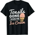 thumbnail image 1 of Tonsils Gone Give Me Ice Cream Tonsillitis Tonsil Removal T-Shirt, 1 of 2