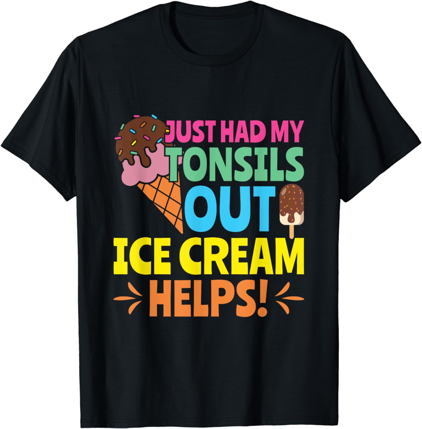 Tonsils Out Ice Cream Helps! Tonsil Removal Surgery TShirt