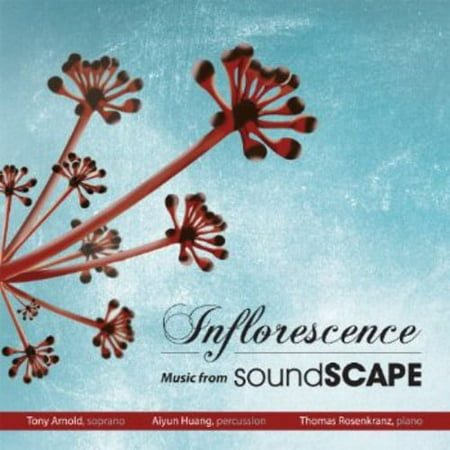 Tony Arnold - Inflorescence: Music from Soundscape - Music & Performance - CD