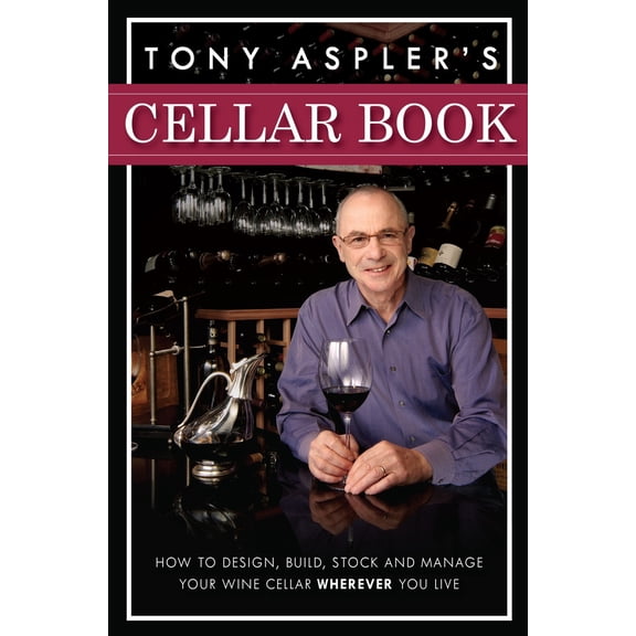 Pre-Owned Tony Aspler's Cellar Book: How to Design, Build, Stock and Manage Your Wine Cellar Wherever You Live (Hardcover) 0307357112 9780307357113