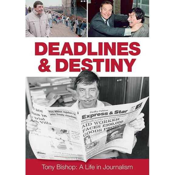 Tony Bishop,Chris Bishop Deadlines & Destiny (Paperback)