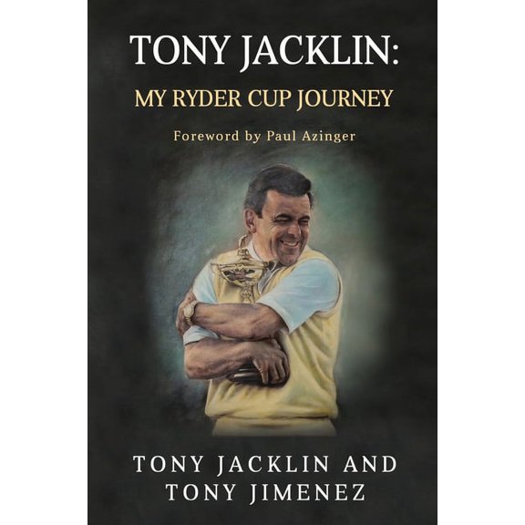Tony Jacklin: My Ryder Cup Journey, (Paperback)