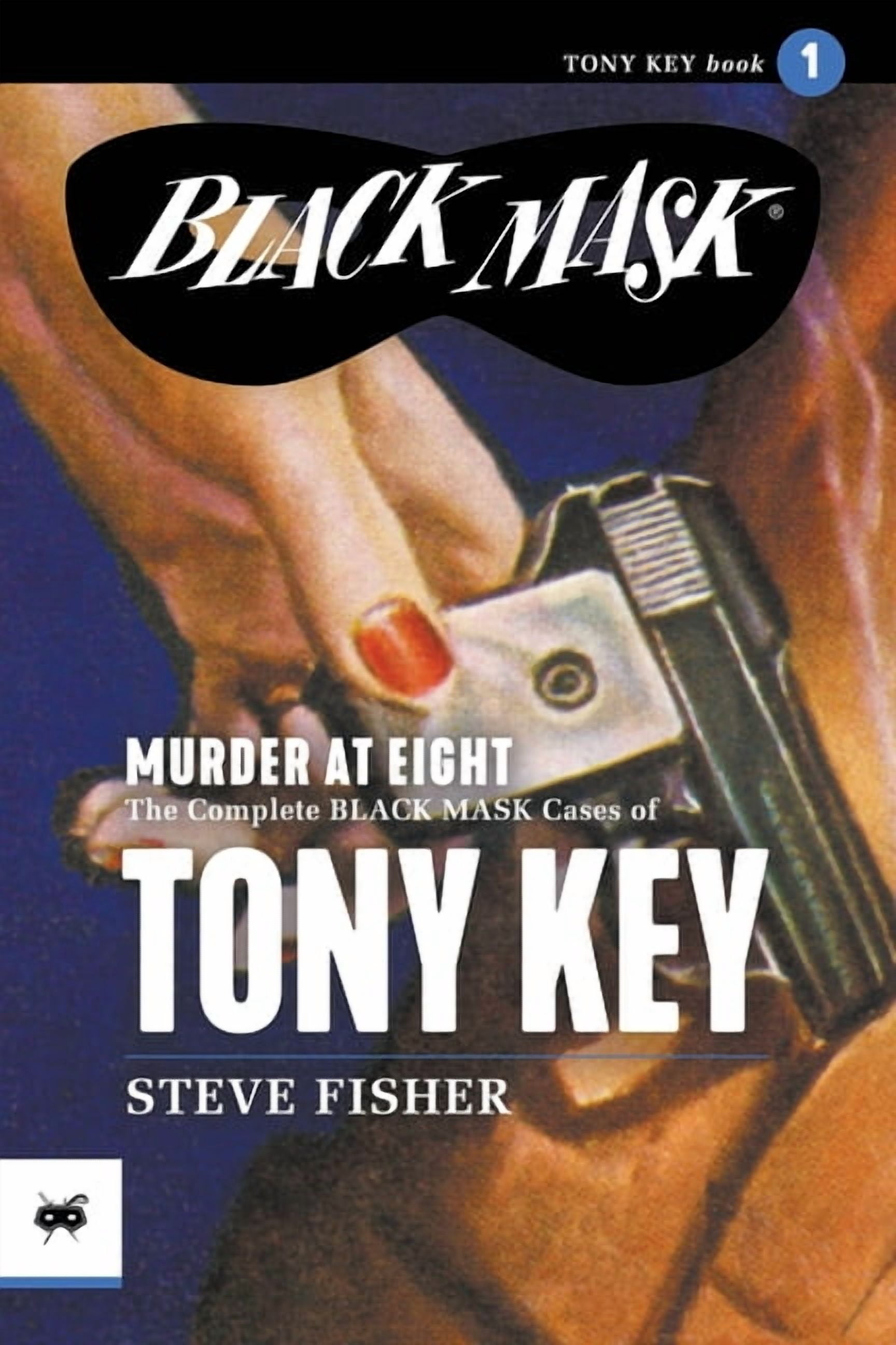 Tony Key Tony Key Murder at Eight: The Complete Black Mask Cases of Tony Key ...