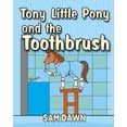 thumbnail image 1 of Little Pony Stories for Children Tony Little Pony and the Toothbrush, Book 3, (Paperback), 1 of 1