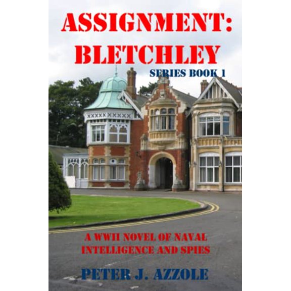 Pre-Owned Assignment Bletchley: A WW2 Story of Navy Intelligence, Spies and Intrigue (Paperback) 0692851445 9780692851449