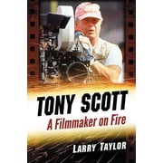 Tony Scott A Filmmaker on Fire, Paperback