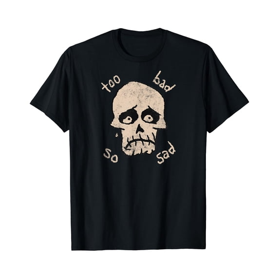 Poor Service Graphics Too Bad So Sad Crying Skull Classic Theme Everyday Message Retro Theme ...