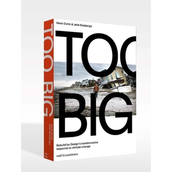 Pre-Owned Too Big: Rebuild by Design S Transformative Response to Climate Change (Paperback) 9789462083158