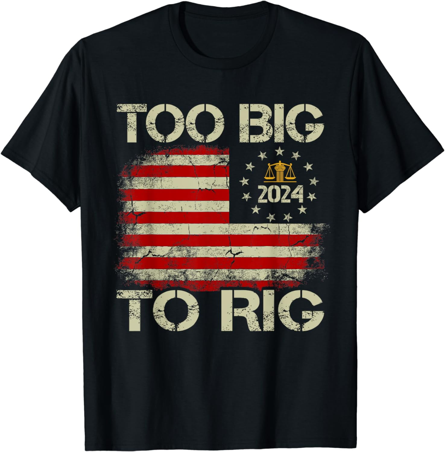 Too Big To Rig 2024 Vintage American Flag Too Big To Rig T-shirt 