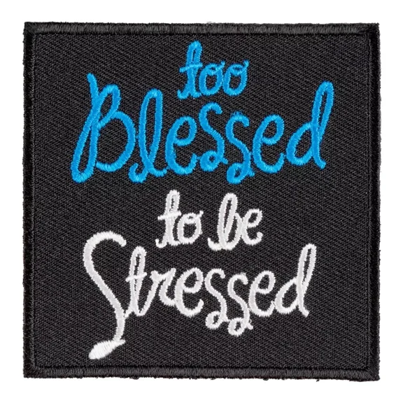 Too Blessed To Be Stressed Patch, Uplifting Christian Patches