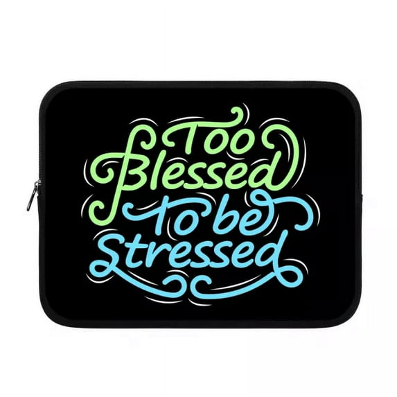 Too Blessed To Be Stressed iPad Sleeve - Funny Tablet Sleeve - Creative Carrying Case - 13"