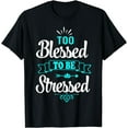 thumbnail image 1 of Too Blessed To Be Stressed, motivation t-shirt, yoga tee, 1 of 4