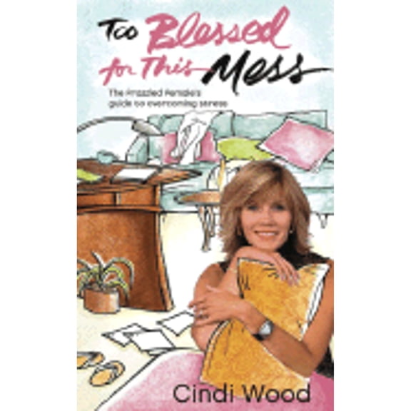 Pre-Owned Too Blessed for This Mess : The Frazzled Female's Guide to Overcoming Stress (Hardcover)