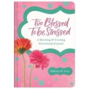 Too Blessed to Be Stressed Too Blessed to Be Stressed A Morning & Evening Devotional Journal, Hardcover
