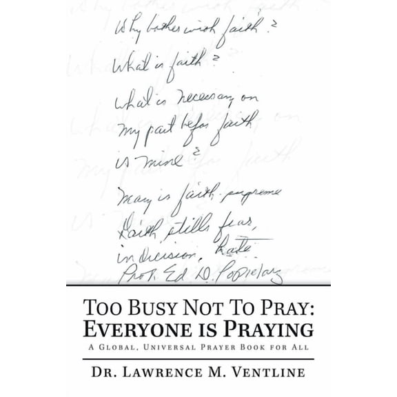 Too Busy Not to Pray : Everyone Is Praying: a Global, Universal Prayer Book for All