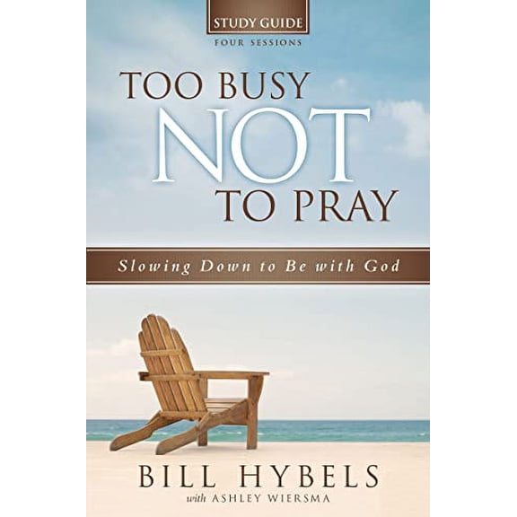 Pre-Owned Too Busy Not to Pray Study Guide: Slowing Down to Be With God (Paperback) 0310694914 9780310694915