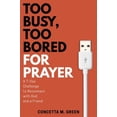 thumbnail image 1 of Pre-Owned Too Busy, Too Bored for Prayer: A 7-Day Challenge to Reconnect with God and a Friend (Paperback) 0998974900 9780998974903, 1 of 1