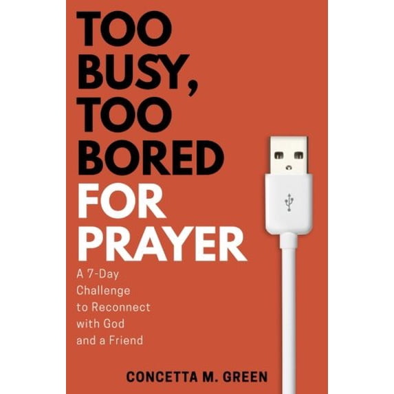 Pre-Owned Too Busy, Too Bored for Prayer: A 7-Day Challenge to Reconnect with God and a Friend (Paperback) 0998974900 9780998974903