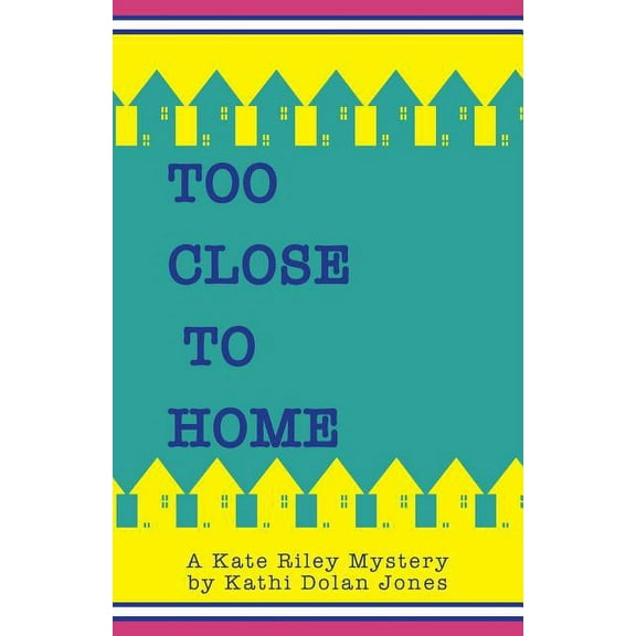 Too Close to Home : A Kate Riley Mystery