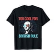 thumbnail image 1 of Too Cool For British Rule George Washington Fun 4th Of July T-Shirt, 1 of 3
