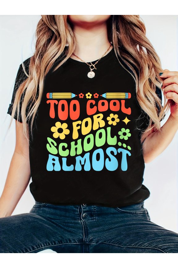 Too Cool For School Almost Back To School Students Teacher Round Neck T-Shirt