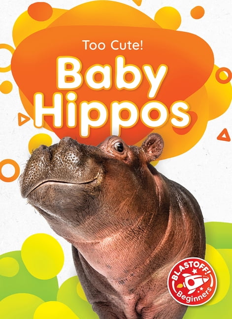 Too Cute! Baby Hippos, (Hardcover)